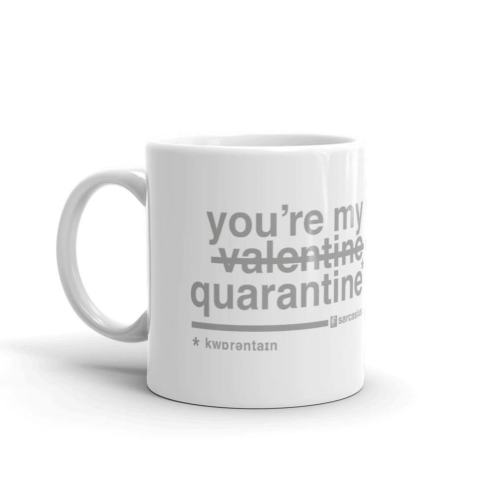 Download you're my quarantine, mug about coronavirus | sarcasius