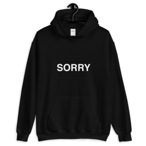 sarcastic quotes, sarcasm quotes, funny hoodies, sorry not sorry