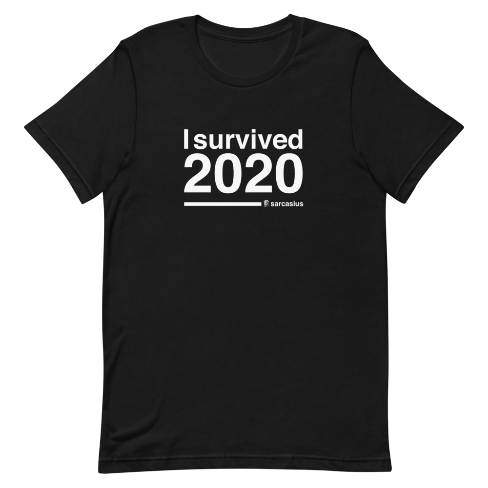 I survived 2020, unisex t-shirt with sarcastic quotes - sarcasius