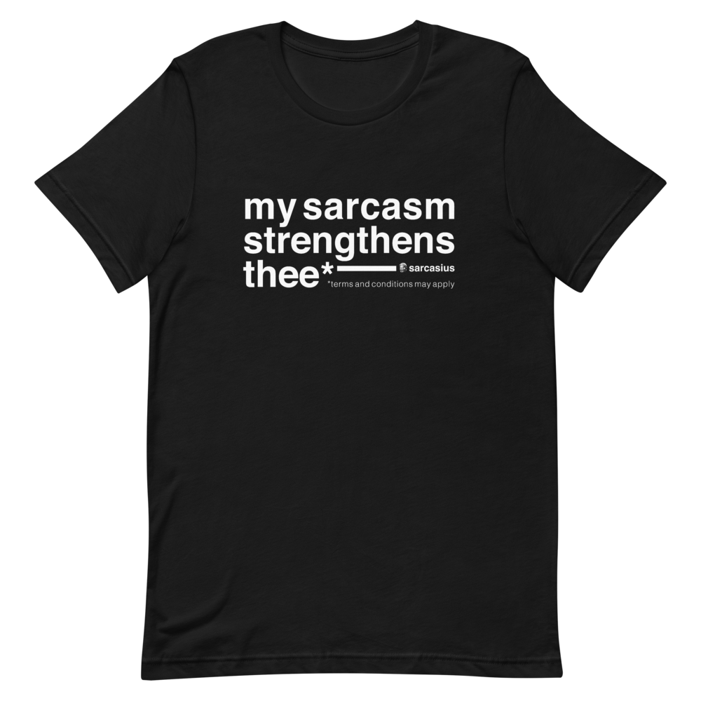 my-sarcasm-strengthens-thee-unisex-t-shirt-with-sarcastic-quotes