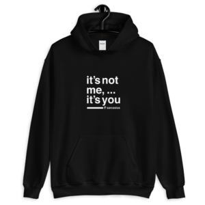 sarcastic quotes, sarcasm quotes, funny hoodies, edgy hoodies