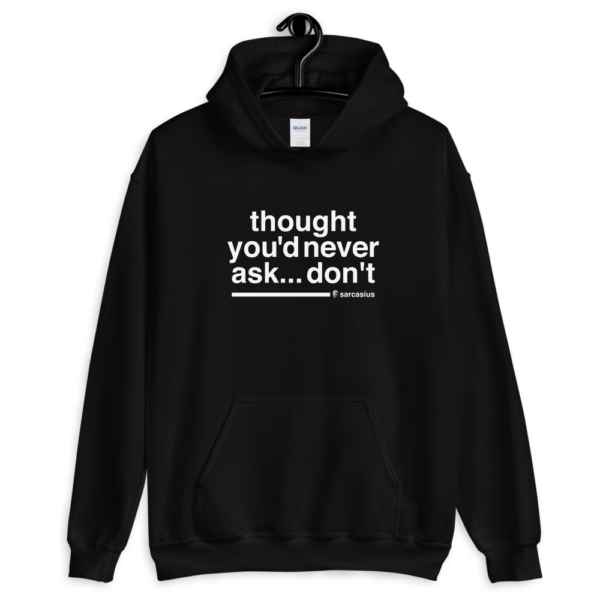 funny hoodies, sarcasm examples, dont even ask